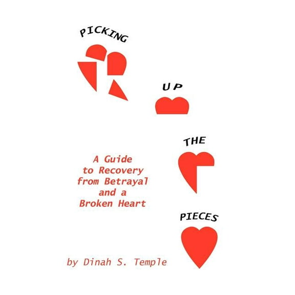 Picking Up The Pieces: A Guide to Recovery from Betrayal and a Broken Heart (Paperback)