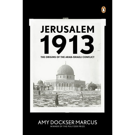 Jerusalem 1913: The Origins of the Arab-Israeli Conflict, (Paperback)