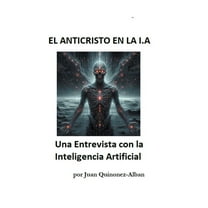 El Anticristo En La I.a: Una Entrevista con la Inteligencia Artificial, (Paperback)