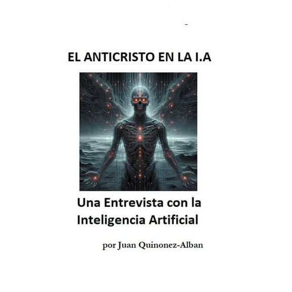 El Anticristo En La I.a: Una Entrevista con la Inteligencia Artificial, (Paperback)
