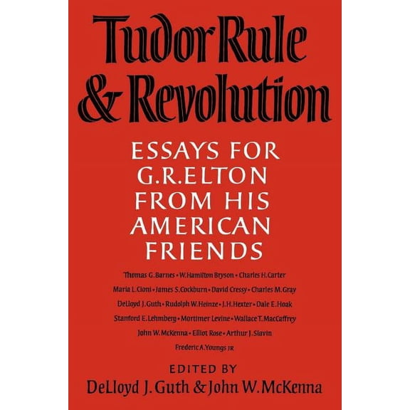 Tudor Rule and Revolution: Essays for G R Elton from His American Friends, (Paperback)