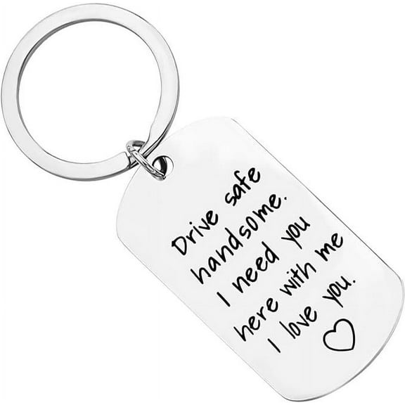 DESIGNICE Drive Safe Keychain for Boyfriend - Drive Safe Handsome I Need You Here with Me Keyring, Birthday, Valentine's Day Gifts for Him, Boyfriend, Husband Gifts (Stainless Steel, Silver)