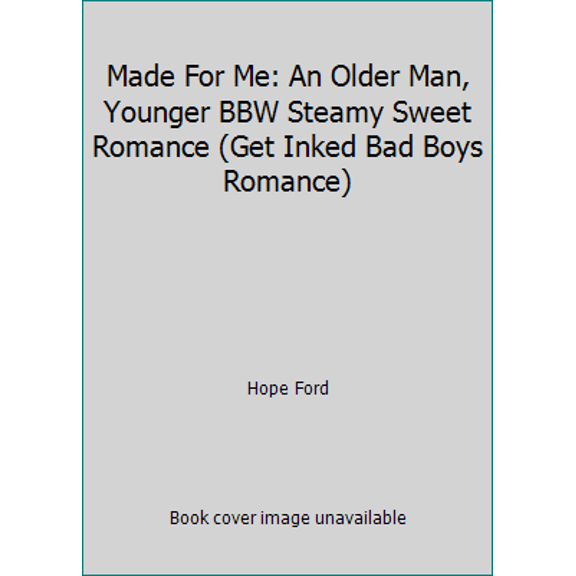 Pre-Owned Made For Me: An Older Man, Younger BBW Steamy Sweet Romance (Get Inked Bad Boys Romance) (Paperback) 1092782737 9781092782739