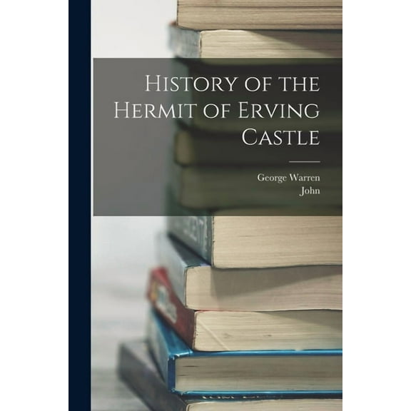 History of the Hermit of Erving Castle