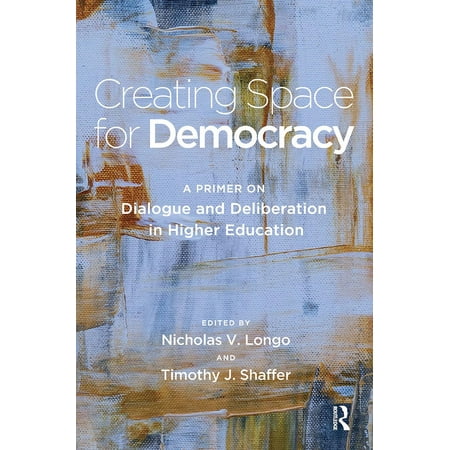 UPC: 9781620369272 | Creating Space for Democracy: A Primer on Dialogue and Deliberation in Higher Education (Paperback)