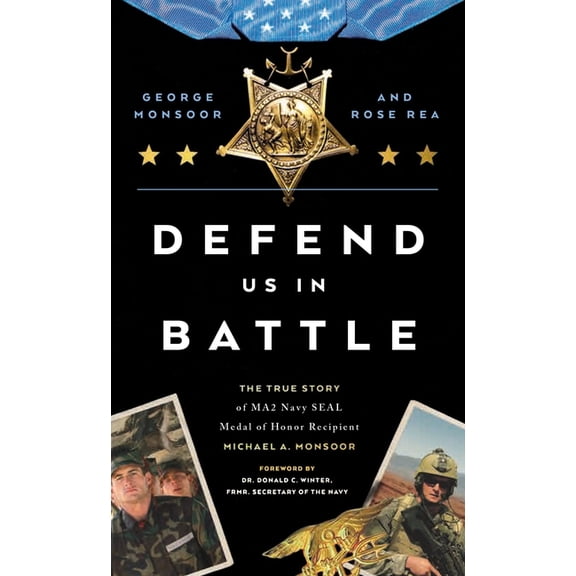 Defend Us in Battle: The True Story of Ma2 Navy Seal Medal of Honor Recipient Michael A. Monsoor, (Hardcover)