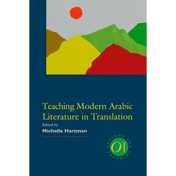 Options for Teaching Teaching Modern Arabic Literature in Translation, Book 42, (Hardcover)