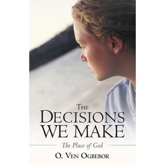Decisions We Make : The Place of God