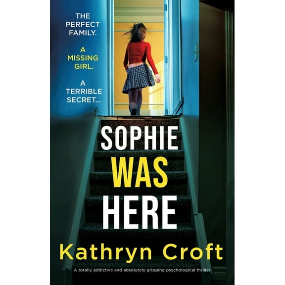 Sophie Was Here: A totally addictive and absolutely gripping psychological thriller, (Paperback)
