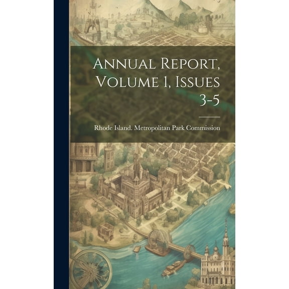 Annual Report, Volume 1, Issues 3-5 (Hardcover)