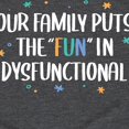 thumbnail image 3 of Instant Message - Our Family Puts the "Fun" in Dysfunctional - Toddler & Youth Short Sleeve Graphic T-Shirt, 3 of 6