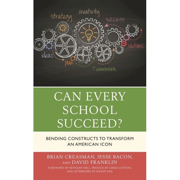 Can Every School Succeed?: Bending Constructs to Transform an American Icon, (Paperback)