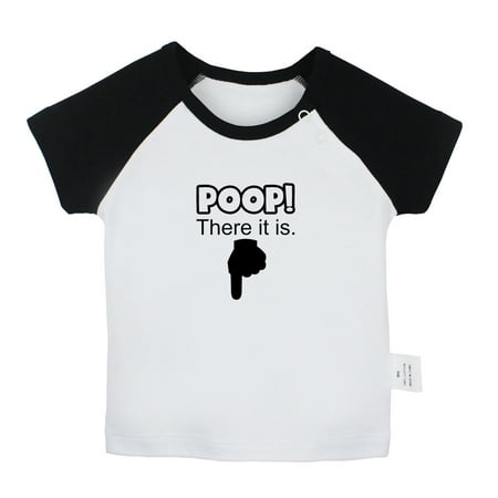 

Poop! There It is Funny T shirt For Baby Newborn Babies T-shirts Infant Tops 0-24M Kids Graphic Tees Clothing (Short Black Raglan T-shirt 0-6 Months)