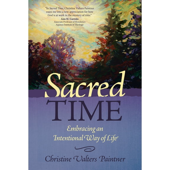 Sacred Time: Embracing an Intentional Way of Life, (Paperback)