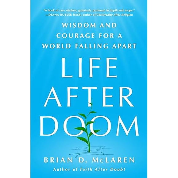 Life After Doom: Wisdom and Courage for a World Falling Apart