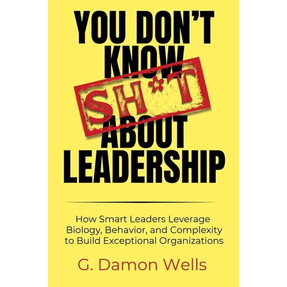 You Don't Know Sh*t About Leadership, (Paperback)