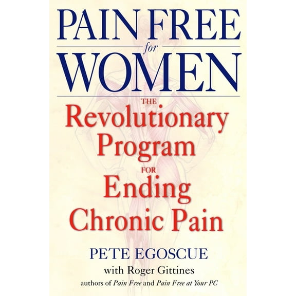 Pain Free for Women: The Revolutionary Program for Ending Chronic Pain, (Paperback)