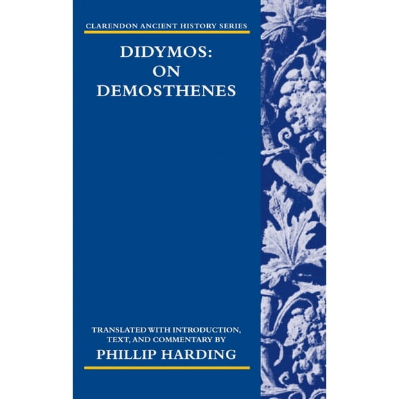 Clarendon Ancient History Didymos: On Demosthenes, (Paperback)