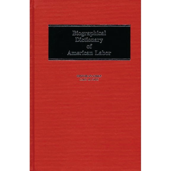 Biographical Dictionary of American Labor, (Hardcover)