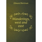 Wanderings, West and East (Paperback)