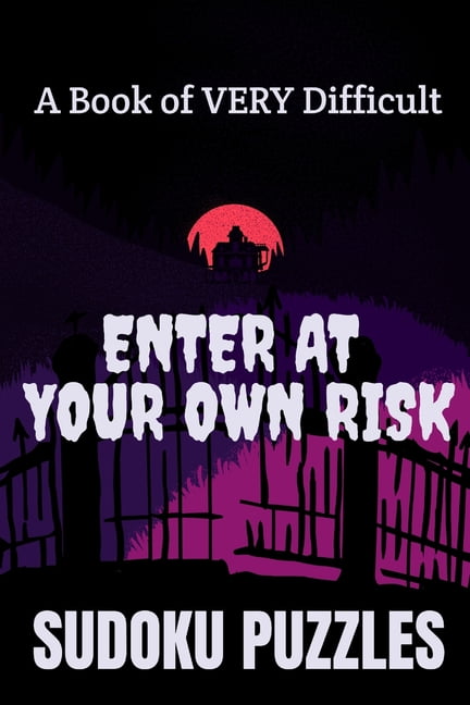 Enter At Your Own Risk A Book Of VERY Difficult Sudoku Puzzles 300 