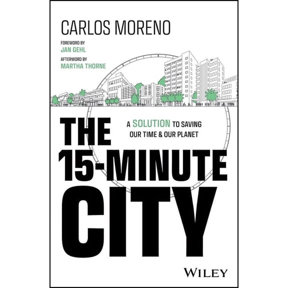 The 15-Minute City: A Solution to Saving Our Time and Our Planet, (Hardcover)