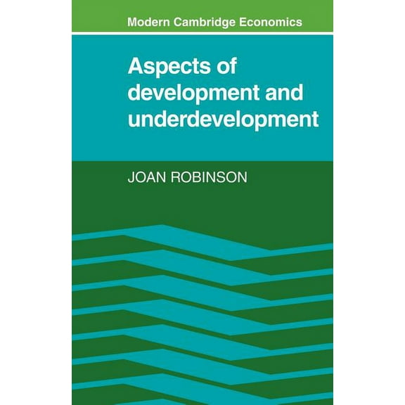 Modern Cambridge Economics Aspects of Development and Underdevelopment, (Paperback)