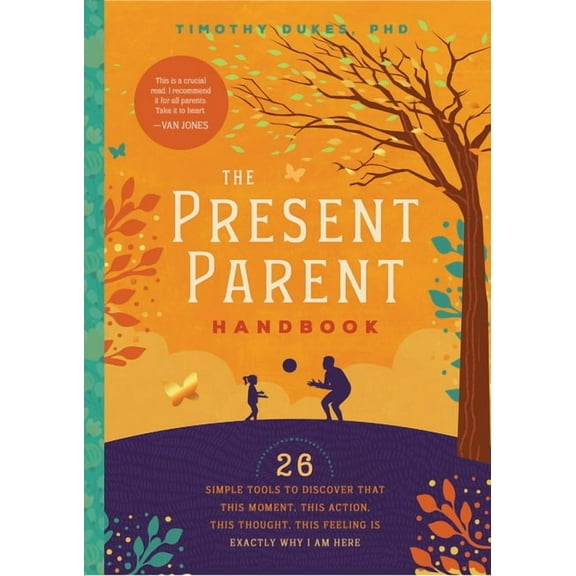 The Present Parent Handbook: 26 Simple Tools to Discover That This Moment, This Action, This Thought, This Feeling Is Ex, (Paperback)