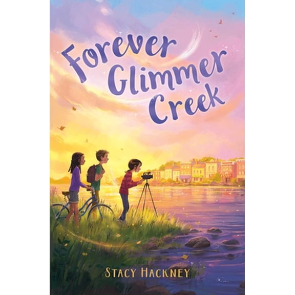 Pre-Owned Forever Glimmer Creek (Hardcover) 153444484X 9781534444843