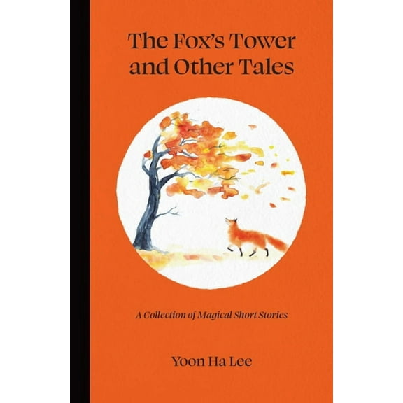 The Fox's Tower and Other Tales: A Collection of Magical Short Stories, (Hardcover)