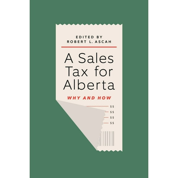 A Sales Tax for Alberta : Why and How (Paperback)