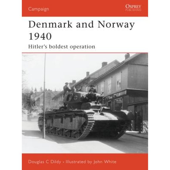 Pre-Owned Denmark and Norway 1940: Hitler's Boldest Operation (Paperback 9781846031175) by Douglas C Dildy