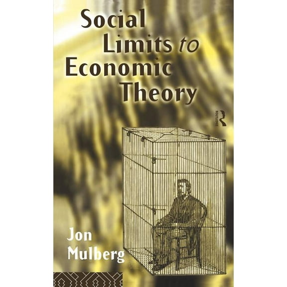 Social Limits to Economic Theory, (Hardcover)