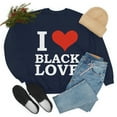 thumbnail image 4 of I love Black Love Unisex Sweatshirt S-3XL Black Pride Valentine's Day, 4 of 5