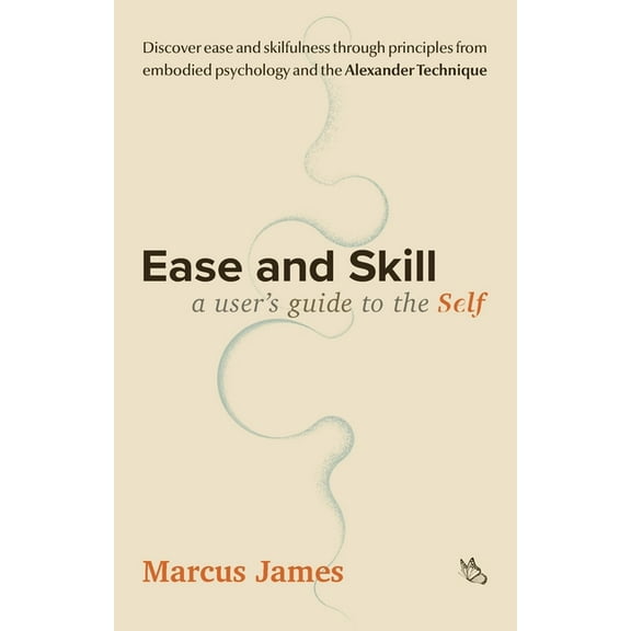 Ease and Skill: A User's Guide to the Self, (Paperback)