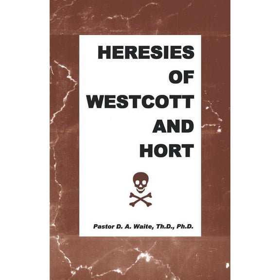 Heresies of Westcott and Hort (Paperback)