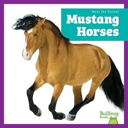 Meet the Horses Mustang Horses, (Hardcover)