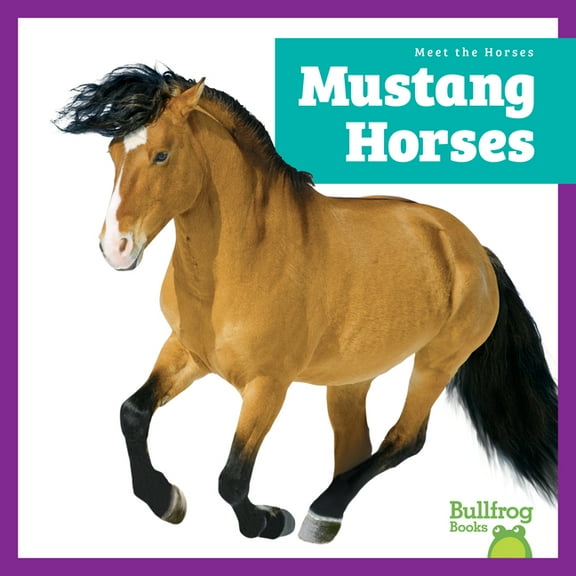 Meet the Horses Mustang Horses, (Hardcover)