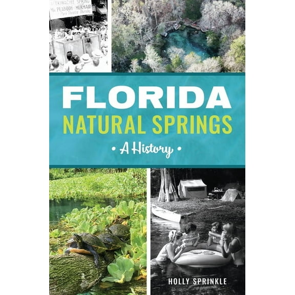 Florida Natural Springs: A History, (Paperback)