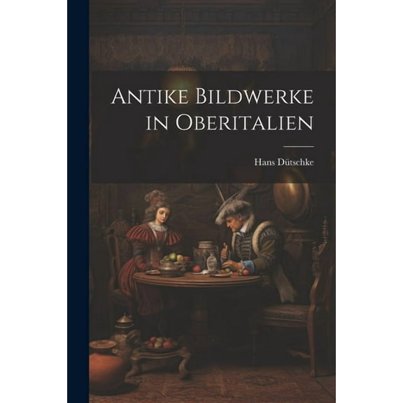 Antike Bildwerke in Oberitalien (Paperback)