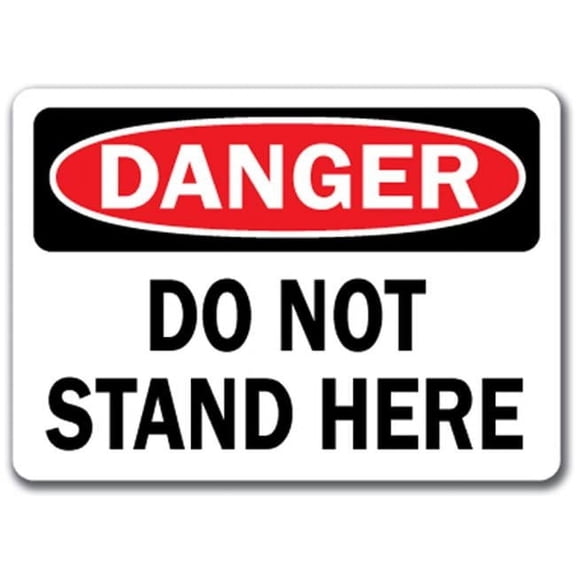 Danger Sign - Do Not Stand Here - 10" x 14" OSHA Safety Sign