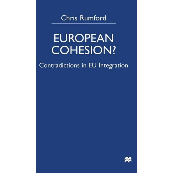 European Cohesion: Contradictions in EU Integration, (Hardcover)
