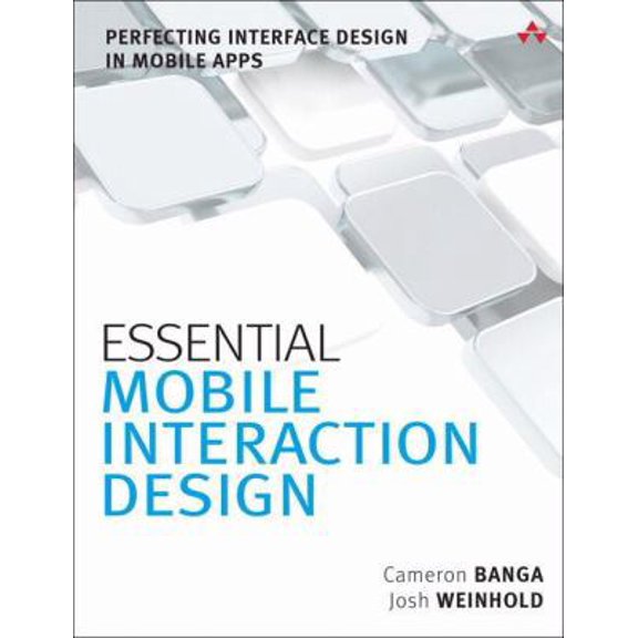 Pre-Owned Essential Mobile Interaction Design: Perfecting Interface Design in Mobile Apps (Paperback) 0321961579 9780321961570