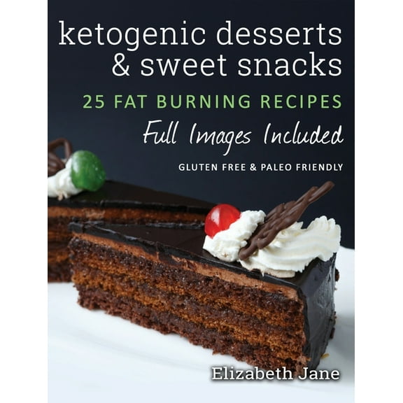 Ketogenic Desserts and Sweet Snacks: Mouth-watering, fat burning and energy boosting treats, (Hardcover)