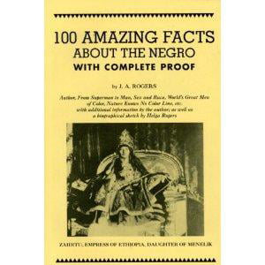 100 Amazing Facts about the Negro with Complete Proof : A Short Cut to the World History of the (Best World History Textbook)