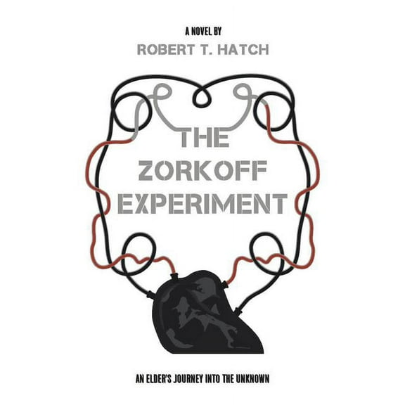 The Zorkoff Experiment: An Elder's Journey Into the Unknown, (Paperback)