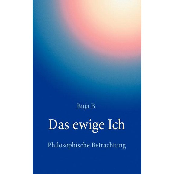 Das ewige Ich: Philosophische Betrachtung, (Paperback)