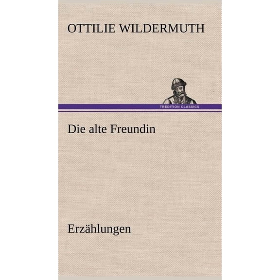 Die Alte Freundin. Erzahlungen (Hardcover)