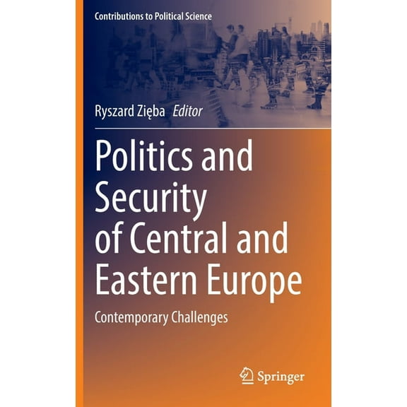 Contributions to Political Science Politics and Security of Central and Eastern Europe: Contemporary Challenges, (Hardcover)