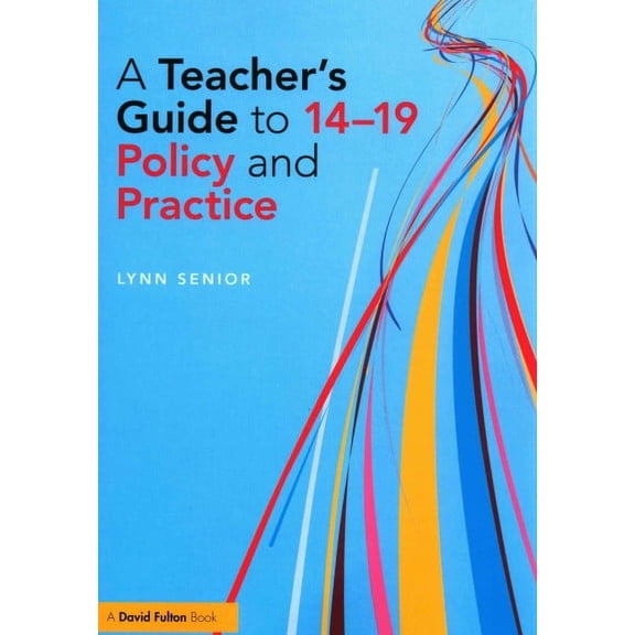A Teacher's Guide to 14-19 Policy and Practice (Paperback)